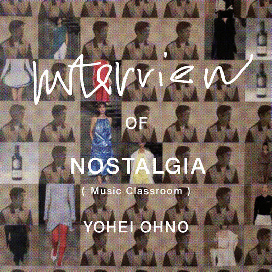 interview YOHEI OHONO - NOSTALGIA (Music Classroom)